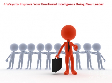 4 Ways To Improve Your Emotional Intelligence Being New Leader