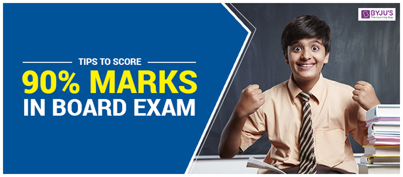 Tips To Score 90% Marks In Board Exam