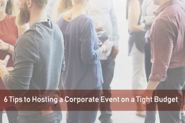 6 Tips To Hosting A Corporate Event On A Tight Budget